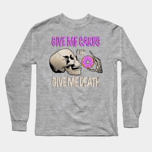 Give me carbs or give me death Long Sleeve T-Shirt